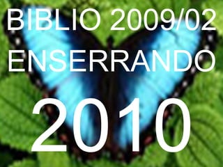 BIBLIO 2009/02 ENSERRANDO2010 