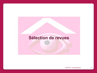 Sélection de revues
CDDP 91 #JourDDys91 17
 