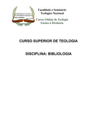 CURSO SUPERIOR DE TEOLOGIA 
DISCIPLINA: BIBLIOLOGIA 
 