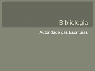 Bibliologia Autoridade das Escrituras 