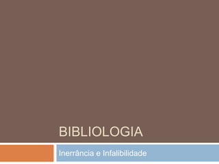 Bibliologia Inerrância e Infalibilidade 