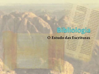 Bibliologia O Estudo das Escrituras 