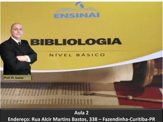 Prof. Pr. Juarez
Aula 2
Endereço: Rua Alcir Martins Bastos, 338 – Fazendinha-Curitiba-PR
 