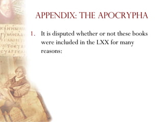 Appendix: The Apocrypha

1. It is disputed whether or not these books
   were included in the LXX for many
   reasons:
 