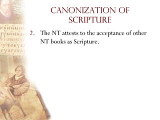Canonization of
          Scripture
2. The NT attests to the acceptance of other
   NT books as Scripture.
 
