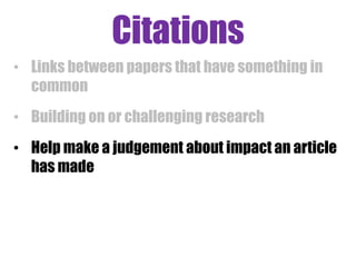 Citation indices 
“reference lists are held under 
copyright by academic publishers 
which makes tracking citations 
impossible” 
The death of the reference and the re-use factor (2013) 
http://figshare.com/blog/The_Death_Of_The_Reference_and_the 
_reuse_factor/103 
 