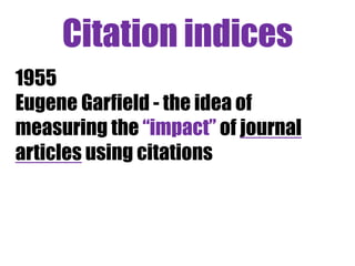 Things you can do 
• Count citations to an article 
• Link to other related articles 
• Citation mapping 
• Set up citation alerts 
• Search for cited references 
• See citation reports for authors and journals 
 