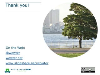 Thank you!




On the Web:
@wowter
wowter.net
www.slideshare.net/wowter
 