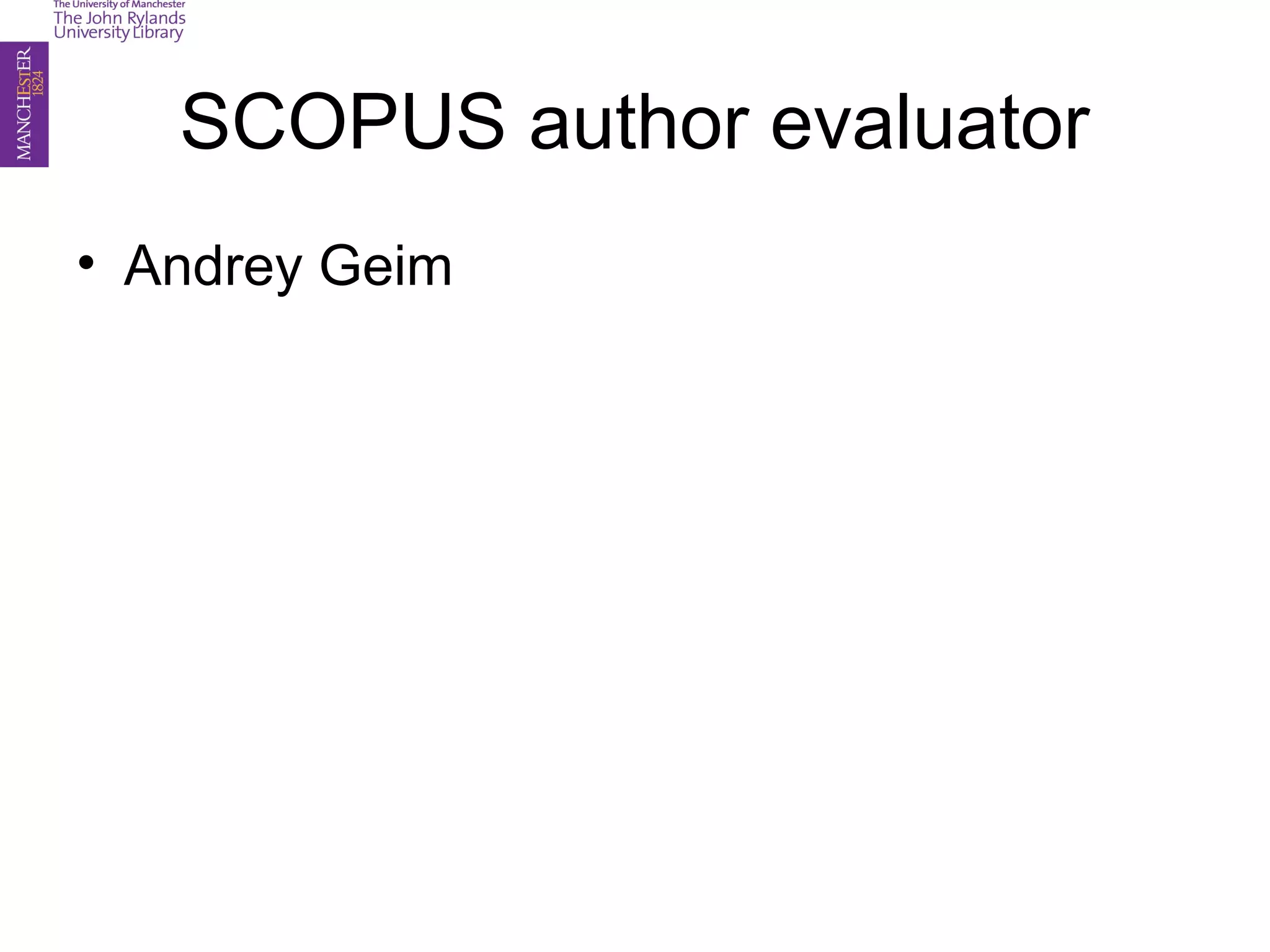 SCOPUS author evaluator
• Andrey Geim
 