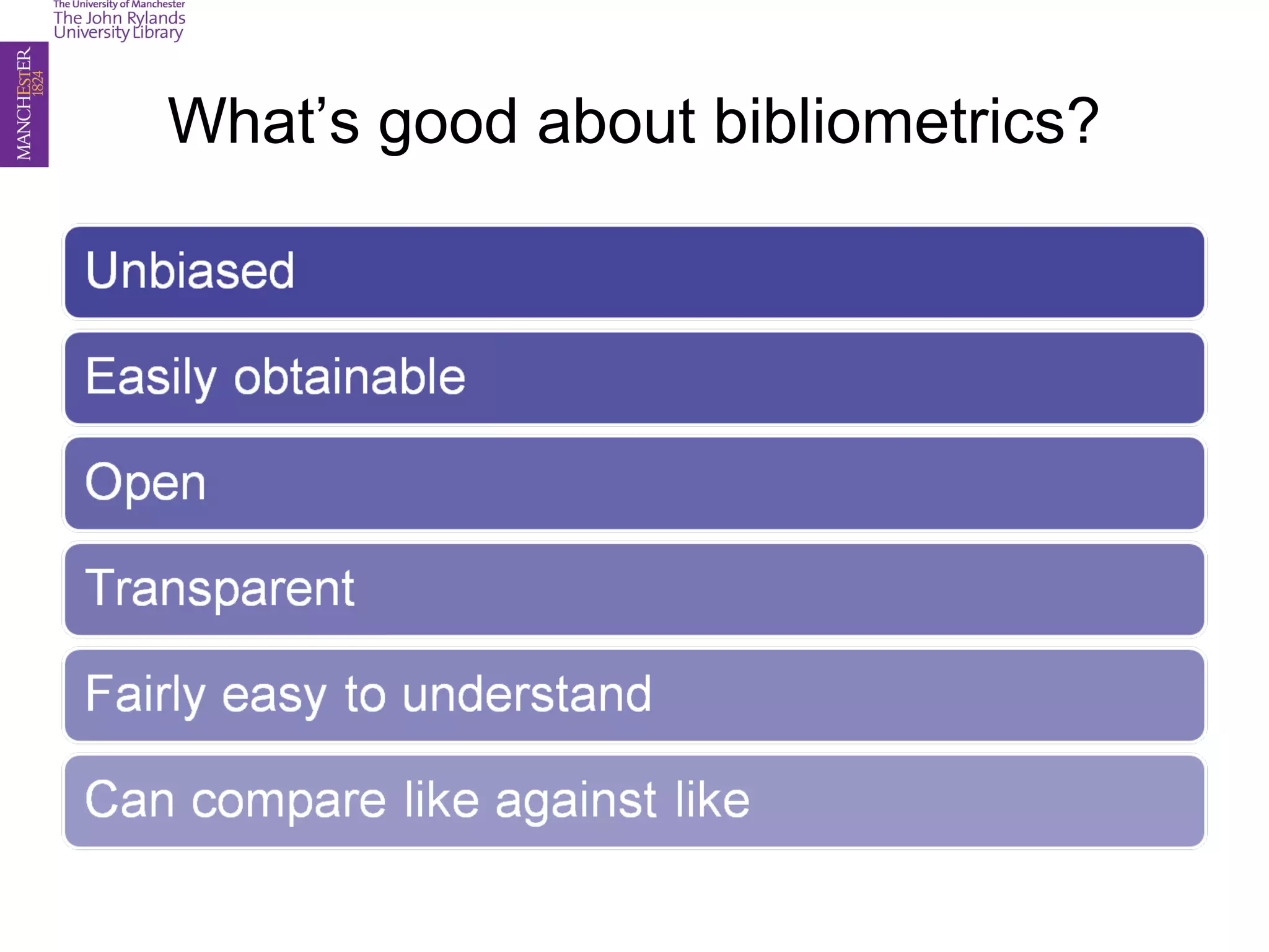 What’s good about bibliometrics?
 