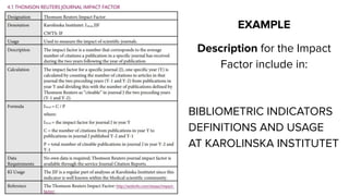 EXAMPLE
Description for the Impact
Factor include in:
BIBLIOMETRIC INDICATORS
DEFINITIONS AND USAGE
AT KAROLINSKA INSTITUTET
 