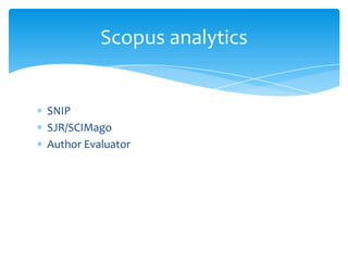 Scopus analytics


SNIP
SJR/SCIMago
Author Evaluator
 