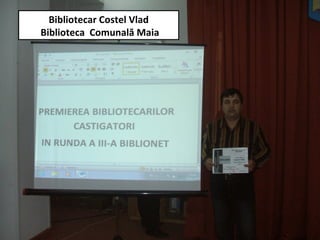Bibliotecar Costel Vlad
Biblioteca Comunală Maia
 
