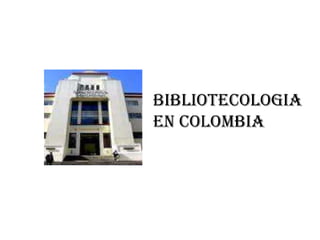 Bibliootecologia  en colombia