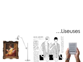 …Liseuses
 