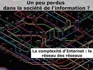 Un peu perdus
    dans la société de l'information ?

                              




                                 ...