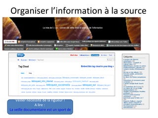 Organiser l’information à la source




    Veiller nécessite de la rigueur !
                A lire :
La veille documentaire est un sport de combat
                    .
 