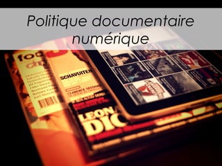 Politique documentaire
numérique

 