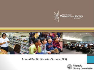Annual Public Libraries Survey (PLS)
 