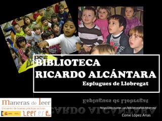 Conxi López Arias http://blocs.xtec.cat/bibliotecafolchitorres/ 