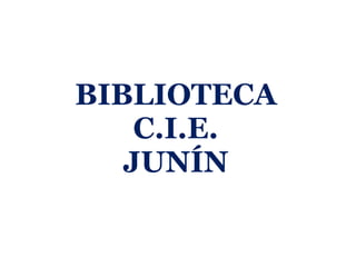 BIBLIOTECA C.I.E. JUNÍN 
