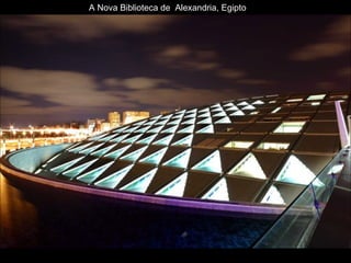 A Nova Biblioteca de  Alexandria, Egipto 