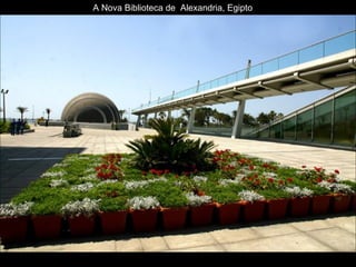 A Nova Biblioteca de  Alexandria, Egipto 