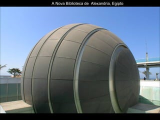 A Nova Biblioteca de  Alexandria, Egipto 