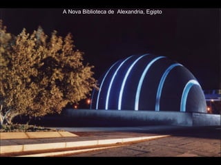 A Nova Biblioteca de  Alexandria, Egipto 