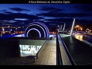 A Nova Biblioteca de  Alexandria, Egipto 