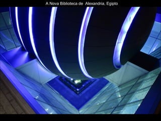 A Nova Biblioteca de  Alexandria, Egipto 