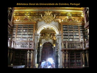 Biblioteca Geral da Universidade de Coimbra, Portugal  