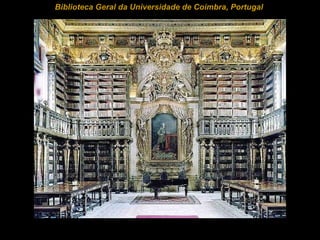 Biblioteca Geral da Universidade de Coimbra, Portugal  
