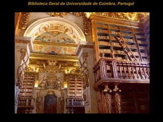 Biblioteca Geral da Universidade de Coimbra, Portugal  