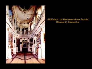 Biblioteca  da Baronesa Anna Amalia Weimar II, Alemanha  