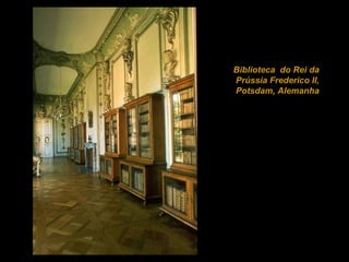   Biblioteca  do Rei da  Prússia Frederico II, Potsdam, Alemanha 