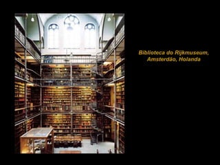   Biblioteca do Rijkmuseum, Amsterdão, Holanda 