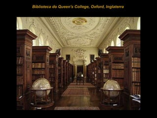Biblioteca do Queen's College, Oxford, Inglaterra  