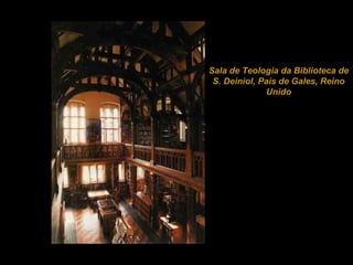                                                                                                                                                                                                                                                              University-Library, Helsinki, Finland Sala de Teologia da Biblioteca de S. Deiniol, País de Gales, Reino Unido 
