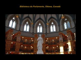   Biblioteca do Parlamento, Ottawa, Canadá 