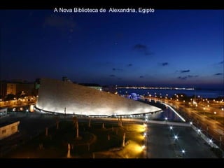 A Nova Biblioteca de  Alexandria, Egipto 