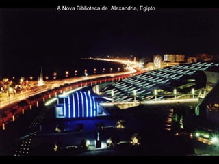 A Nova Biblioteca de  Alexandria, Egipto 