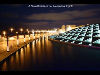 A Nova Biblioteca de  Alexandria, Egipto 