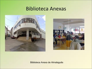 Biblioteca Anexas Biblioteca Anexa de Almalaguês 
