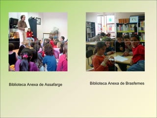 Biblioteca Anexa de Assafarge Biblioteca Anexa de Brasfemes 