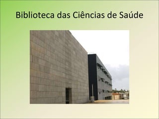 Biblioteca das Ciências de Saúde 