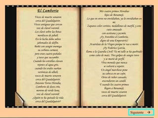 El Camborio Voces de muerte sonaron cerca del Guadalquivir. Voces antiguas que cercan voz de clavel varonil. Les clavó sobre las botas mordiscos de jabalí. En la lucha daba saltos jabonados de delfín. Bañó con sangre enemiga su corbata carmesí, pero eran cuatro puñales y tuvo que sucumbir. Cuando las estrellas clavan rejones al agua gris, cuando los erales sueñan verónicas de alhelí, voces de muerte sonaron cerca del Guadalquivir. Antonio Torres Heredia, Camborio de dura crin, moreno de verde luna, voz de clavel varonil: ¿Quién te ha quitado la vida cerca del Guadalquivir? Mis cuatro primos Heredias hijos de Benamejí. Lo que en otros no envidiaban, ya lo envidiaban en mí. Zapatos color corinto, medallones de marfil, y este cutis amasado con aceituna y jazmín. ¡Ay Antoñito el Camborio, digno de una Emperatriz! Acuérdate de la Virgen porque te vas a morir. ¡Ay Federico García, llama a la Guardia Civil! Ya mi talle se ha quebrado como caña de maíz. Tres golpes de sangre tuvo y se murió de perfil. Viva moneda que nunca se volverá a repetir. Un ángel marchoso pone su cabeza en un cojín. Otros de rubor cansado, encendieron un candil. Y cuando los cuatro primos llegan a Benamejí, voces de muerte cesaron cerca del Guadalquivir. Siguiente   