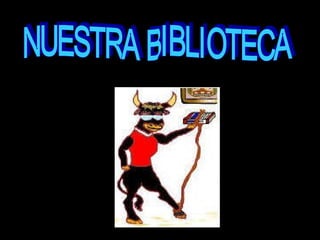 NUESTRA BIBLIOTECA 