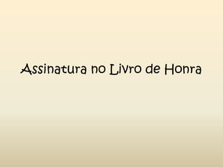 Assinatura no Livro de Honra