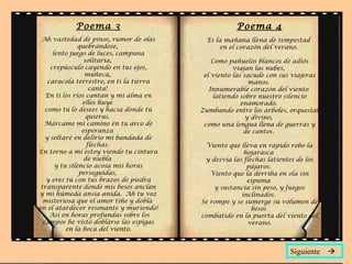 Poema 3 Ah vastedad de pinos, rumor de olas quebrándose,  lento juego de luces, campana solitaria,  crepúsculo cayendo en tus ojos, muñeca,  caracola terrestre, en ti la tierra canta!  En ti los ríos cantan y mi alma en ellos huye  como tú lo desees y hacia donde tú quieras.  Márcame mi camino en tu arco de esperanza  y soltaré en delirio mi bandada de flechas.  En torno a mí estoy viendo tu cintura de niebla  y tu silencio acosa mis horas perseguidas,  y eres tú con tus brazos de piedra transparente donde mis besos anclan y mi húmeda ansia anida.  Ah tu voz misteriosa que el amor tiñe y dobla  en el atardecer resonante y muriendo!  Así en horas profundas sobre los campos he visto doblarse las espigas en la boca del viento. Poema 4 Es la mañana llena de tempestad  en el corazón del verano.  Como pañuelos blancos de adiós viajan las nubes,  el viento las sacude con sus viajeras manos.  Innumerable corazón del viento  latiendo sobre nuestro silencio enamorado.  Zumbando entre los árboles, orquestal y divino,  como una lengua llena de guerras y de cantos.  Viento que lleva en rápido robo la hojarasca  y desvía las flechas latientes de los pájaros.  Viento que la derriba en ola sin espuma  y sustancia sin peso, y fuegos inclinados.  Se rompe y se sumerge su volumen de besos  combatido en la puerta del viento del verano. Siguiente   